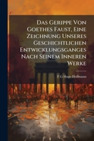 Das Gerippe Von Goethes Faust, Eine Zeichnung Unseres Geschichtlichen Entwicklungsganges Nach Seinem Inneren Werke 1147869243 Book Cover
