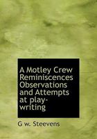 A Motley Crew Reminiscences Observations and Attempts at play-writing 1115344633 Book Cover
