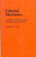 Celestial Mechanics: A Computational Guide for the Practitioner 0471893161 Book Cover