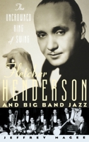 The Uncrowned King of Swing: Fletcher Henderson and Big Band Jazz 0195340655 Book Cover