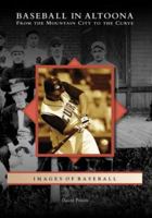 Baseball in Altoona:: From the Mountain City to the Curve (Images of Baseball) 0738555371 Book Cover