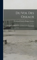 Du Vol Des Oiseaux: Indication Des Sept Lois Du Vol Ram� Et Des Huit Lois Du Vol a Voile... 2329773013 Book Cover
