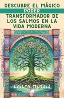 Descubre el mágico poder transformador de los Salmos en la vida moderna: Los salmos como fórmulas mágicas (Spanish Edition) B0CRR94FNX Book Cover