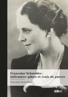 Françoise Schneider, Infirmière-pilote et croix de guerre (French Edition) 2342381468 Book Cover