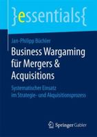 Business Wargaming für Mergers & Acquisitions: Systematischer Einsatz im Strategie- und Akquisitionsprozess (essentials) 3658178159 Book Cover