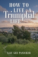 How to Live a Triumphal Life: Based on Matthew 21 B0CBQNC8XV Book Cover