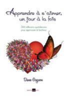 Apprendre A S'Aimer, Un Jour a la Fois: 366 Reflexions Quotidiennes Pour Apprivoiser Le Bonheur 1987957024 Book Cover