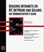 Building Intranets on Nt, Netware, Solaris: An Administrator's Guide 0782120024 Book Cover