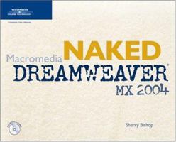 Naked Macromedia Dreamweaver MX 2004 (Design With) 1592001262 Book Cover
