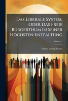 Das Liberale System, Oder Das Freie Bürgerthum In Seiner Höchsten Entfaltung: In Einem Gemälde Des Bundesstaats Von Nordamerika Praktisch Dargestellt, Volume 1... 124704985X Book Cover