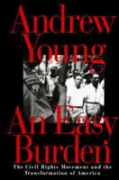 An Easy Burden: The Civil Rights Movement and the Transformation of America 1602580731 Book Cover
