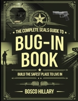 The Complete Seals Guide to Bug-In Book: Build the Safest Place to Live in. B0FJ7B1VBX Book Cover