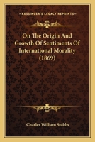 On The Origin And Growth Of Sentiments Of International Morality 1379222281 Book Cover