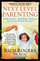 Next Level Parenting: Raising Authentic, Independent, Spiritually Healthy Children With God's Help 159979473X Book Cover