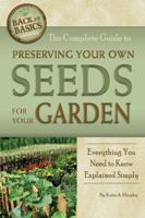 The Complete Guide to Preserving Your Own Seeds for Your Garden: Everything You Need to Know Explained Simply 1601383525 Book Cover