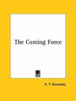 The Coming Force 1425362109 Book Cover