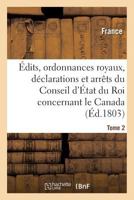 A0/00dits, Ordonnances Royaux, Da(c)Clarations Et Arraats Du Conseil D'A0/00tat Du Roi: Le Canada Tome 2 201371937X Book Cover