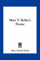 Mary T. Reiley's poems 0548412480 Book Cover