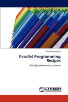 Parallel Programming Recipes: For high performance systems 3847320173 Book Cover