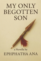 My Only Begotten Son B0G5M3CVYH Book Cover