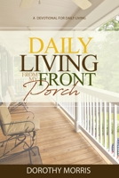 Daily Living From My Porch: A devotional for daily living B096TWB959 Book Cover