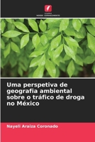 Uma perspetiva de geografia ambiental sobre o tráfico de droga no México (Portuguese Edition) 6208542073 Book Cover