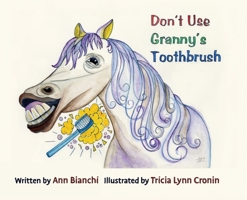 Don't Use Granny's Toothbrush 0578612259 Book Cover