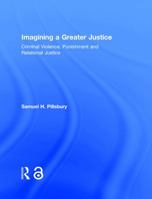 Imagining a Greater Justice: Criminal Violence, Punishment and Relational Justice 1138354171 Book Cover