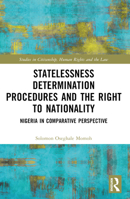 Statelessness Determination Procedures and the Right to Nationality: Nigeria in Comparative Perspective 1032244755 Book Cover