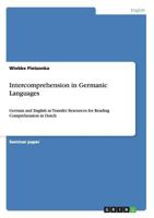 Intercomprehension in Germanic Languages: German and English as Transfer Resources for Reading Comprehension in Dutch 3656480532 Book Cover
