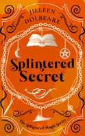 Splintered Secret (Splintered Magic) 1088124127 Book Cover