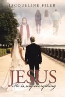Jesus, He Is My Everything 1641141182 Book Cover