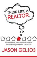 Think like a REALTOR®: A little book about buying and selling residential real estate through the eyes of a REALTOR® 0578448866 Book Cover