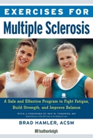 Exercises for Multiple Sclerosis: A Safe and Effective Program to Fight Fatigue, Build Strength, and Improve Balance (Exercises for) 1578262275 Book Cover
