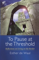 To Pause at the Threshold: Reflections on Living on the Border 0819219894 Book Cover