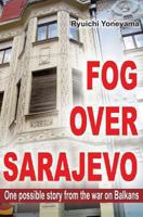 Fog over Sarajevo 1490907912 Book Cover