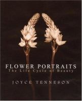 Flower Portraits: The Life Cycle of Beauty 0821228536 Book Cover
