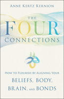 The Four Connections: How to Flourish by Aligning Your Beliefs, Body, Brain, and Bonds 0829456279 Book Cover