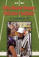 Why Would Anyone Officiate Football? 1626464448 Book Cover