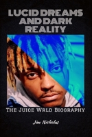 Lucid Dreams and Dark Reality: The Juice WRLD Biography B0F27HGDJC Book Cover