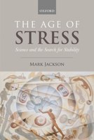 The Age of Stress: Science and the Search for Stability 0198794533 Book Cover