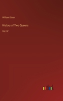 History of Two Queens: Vol. IV 336882404X Book Cover