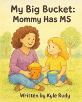 My Big Bucket: Mommy has MS B0GMPQ5SS7 Book Cover