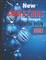 100 Images Christmas New Coloring Book 2021: Beautiful Christmas coloring book of 100 designs B09GZJJTL1 Book Cover
