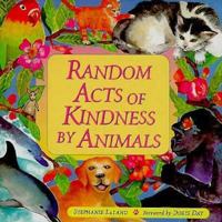 Random Acts of Kindness by Animals 1573243507 Book Cover