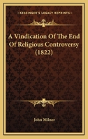 A Vindication of the End of Religious Controversy 1360031979 Book Cover