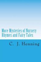 More Mysteries of Nursery Rhymes and Fairy Tales 1542551714 Book Cover