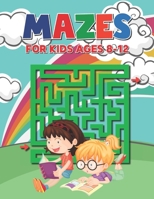 Mazes For Kids Ages 8-12: Easy to Hard Mazes Perfect for Kids Ages 3-5 4-8 6-10 6-9 - Maze Gift Book for Children B08VBS3WT9 Book Cover