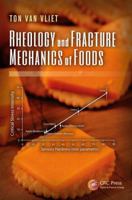 Rheology and Fracture Mechanics of Foods 1439827036 Book Cover