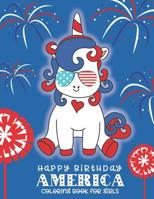 Happy Birthday America Coloring Book for Girls: A 4th of July Coloring Book for Girls 1073595250 Book Cover